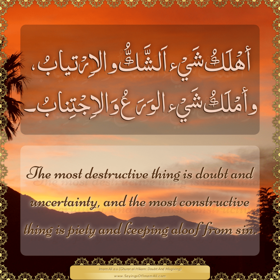 The most destructive thing is doubt and uncertainty, and the most...